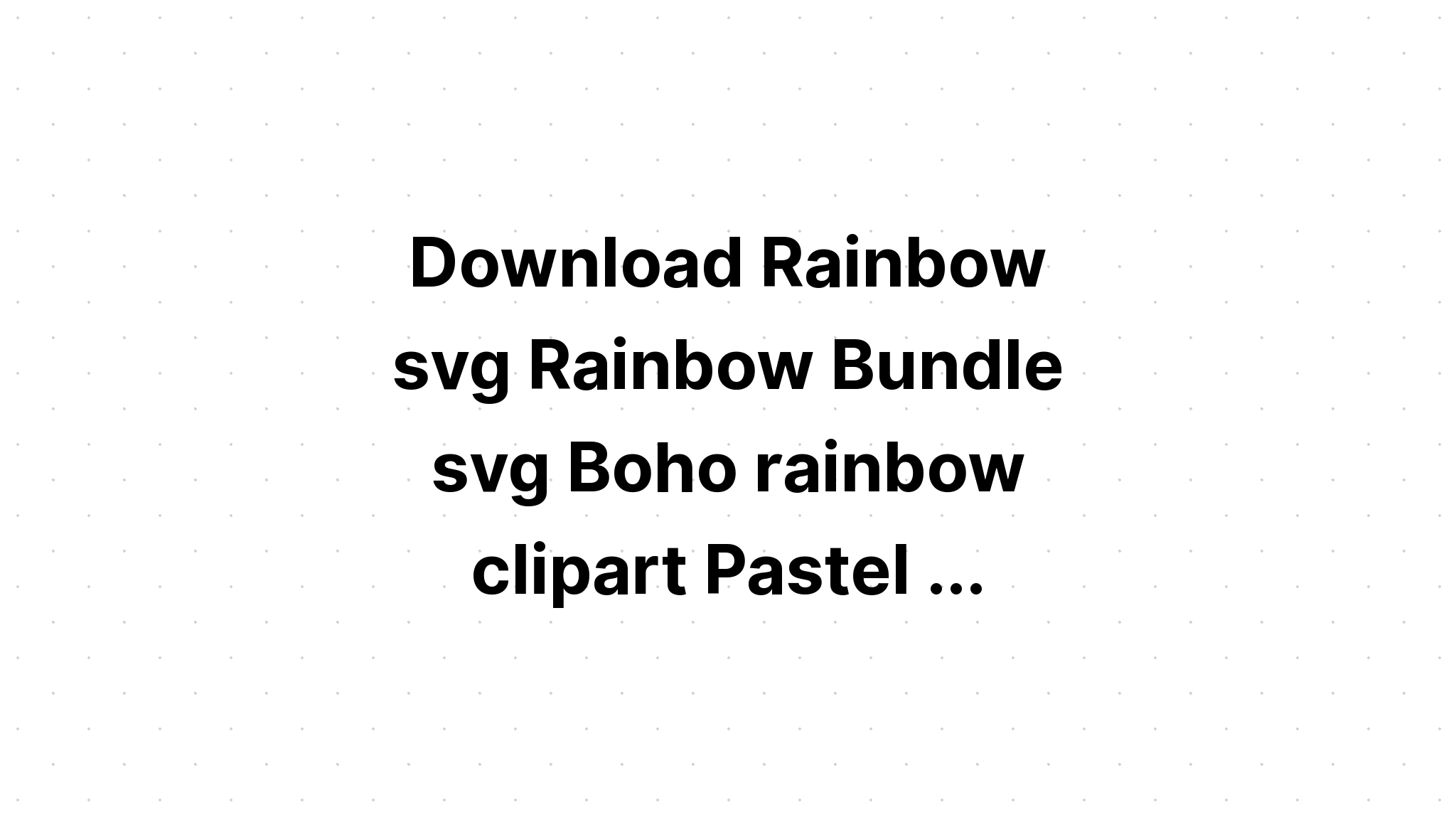 Download Boho Rainbow Svg Bundle SVG File